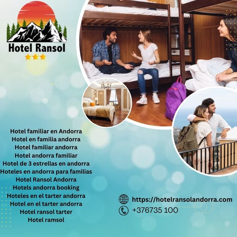 Book Your Ideal Family Getaway In Andorra: Hotel Ransol